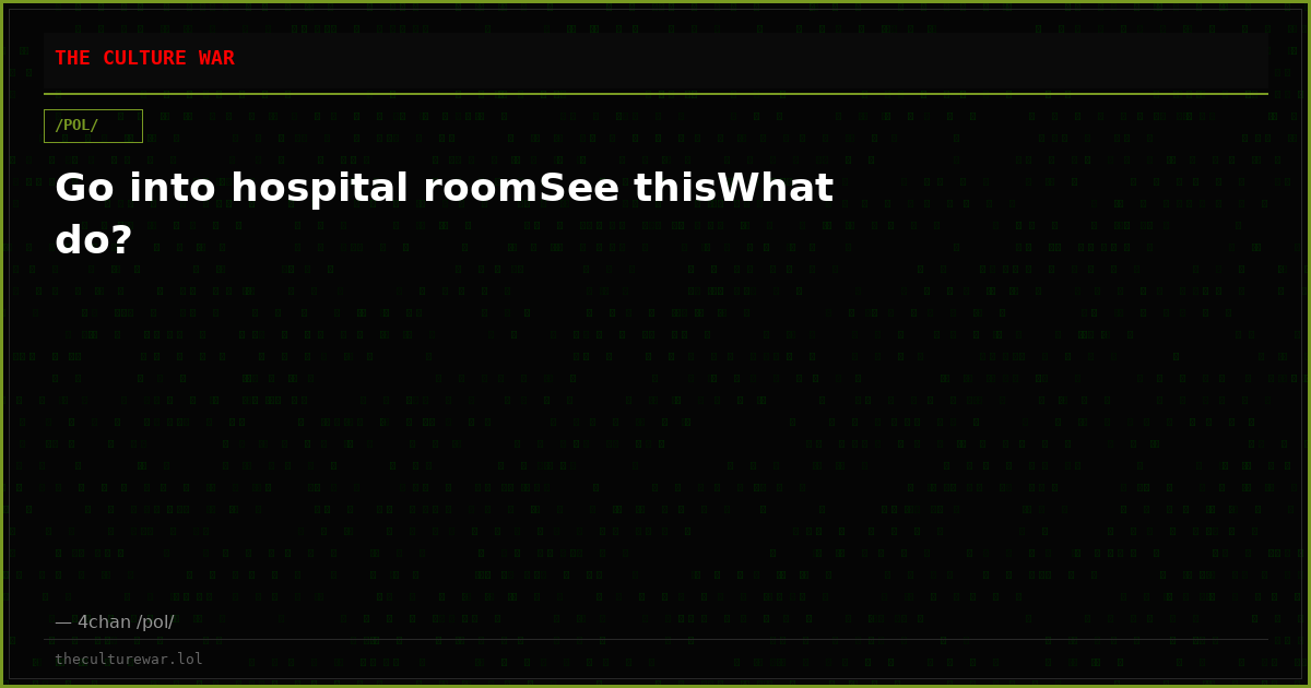 Go into hospital roomSee thisWhat do?