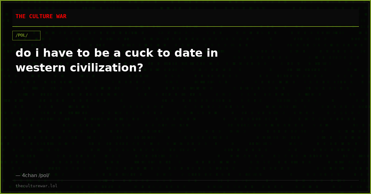 do i have to be a cuck to date in western civilization?