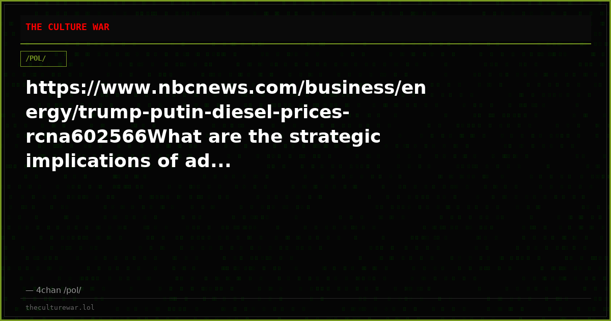 https://www.nbcnews.com/business/energy/trump-putin-diesel-prices-rcna602566What are the strategic implications of ad...