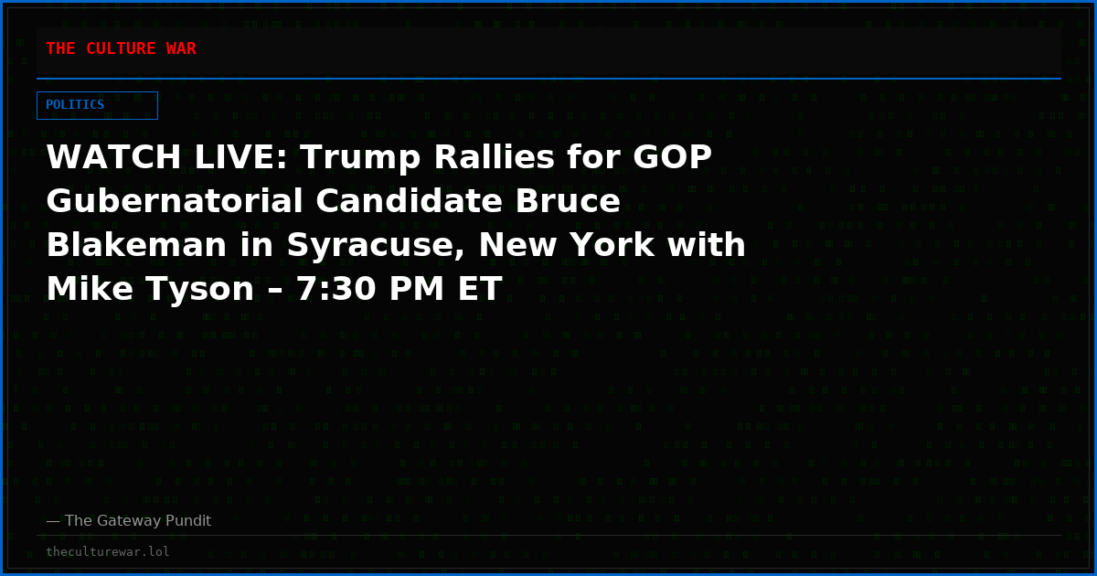 WATCH LIVE: Trump Rallies for GOP Gubernatorial Candidate Bruce Blakeman in Syracuse, New York with Mike Tyson – 7:30 PM ET