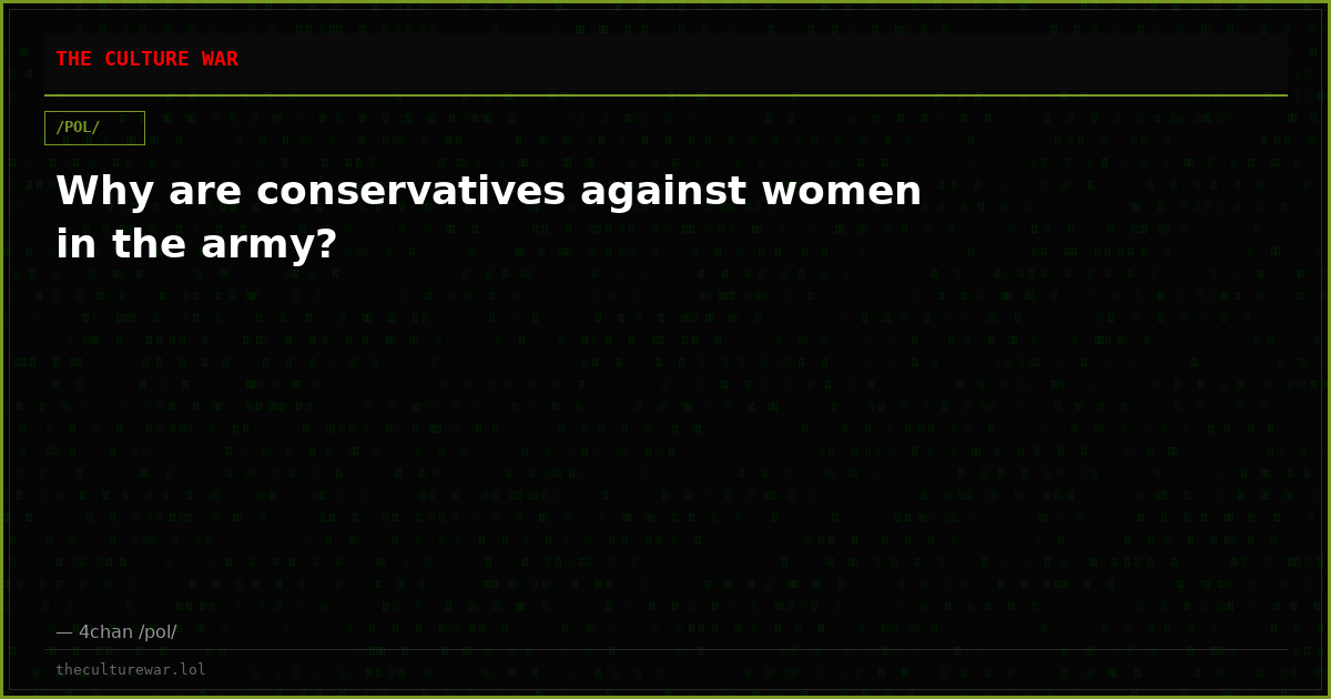 Why are conservatives against women in the army?