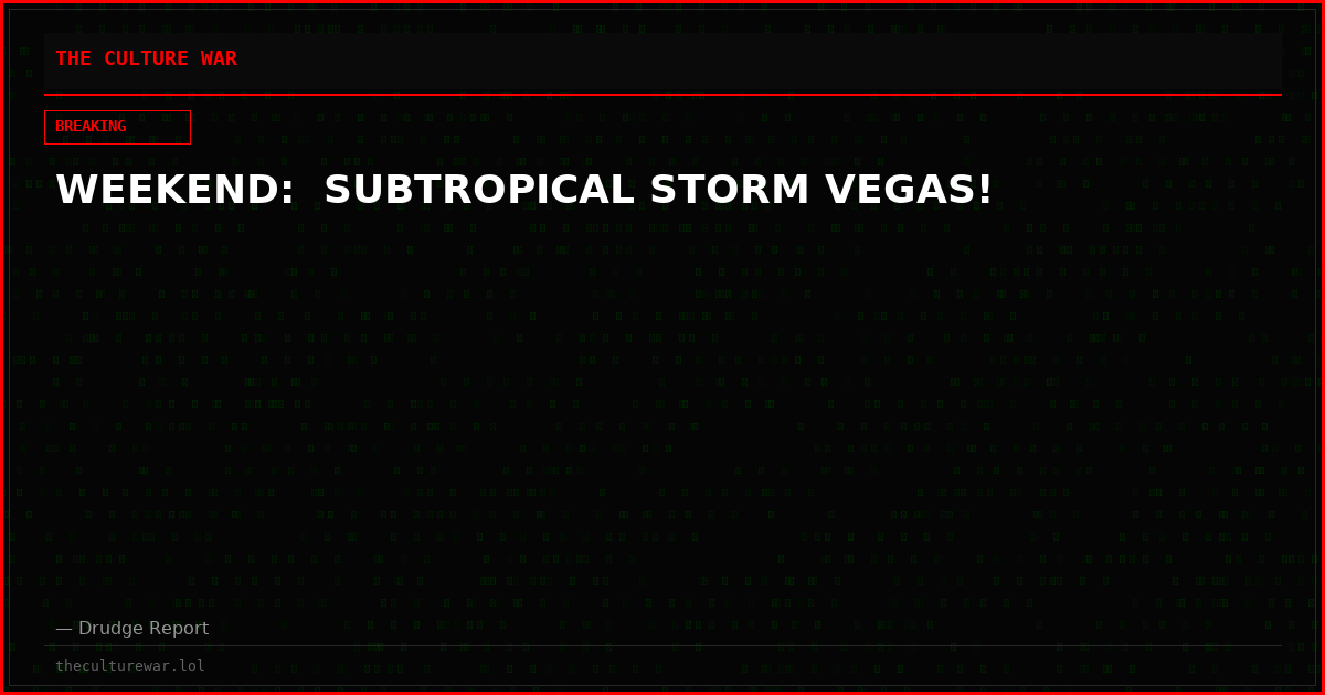 WEEKEND:  SUBTROPICAL STORM VEGAS!