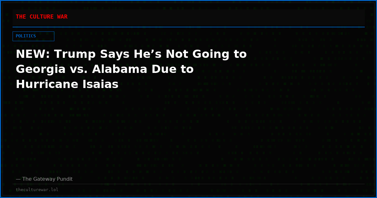 NEW: Trump Says He’s Not Going to Georgia vs. Alabama Due to Hurricane Isaias