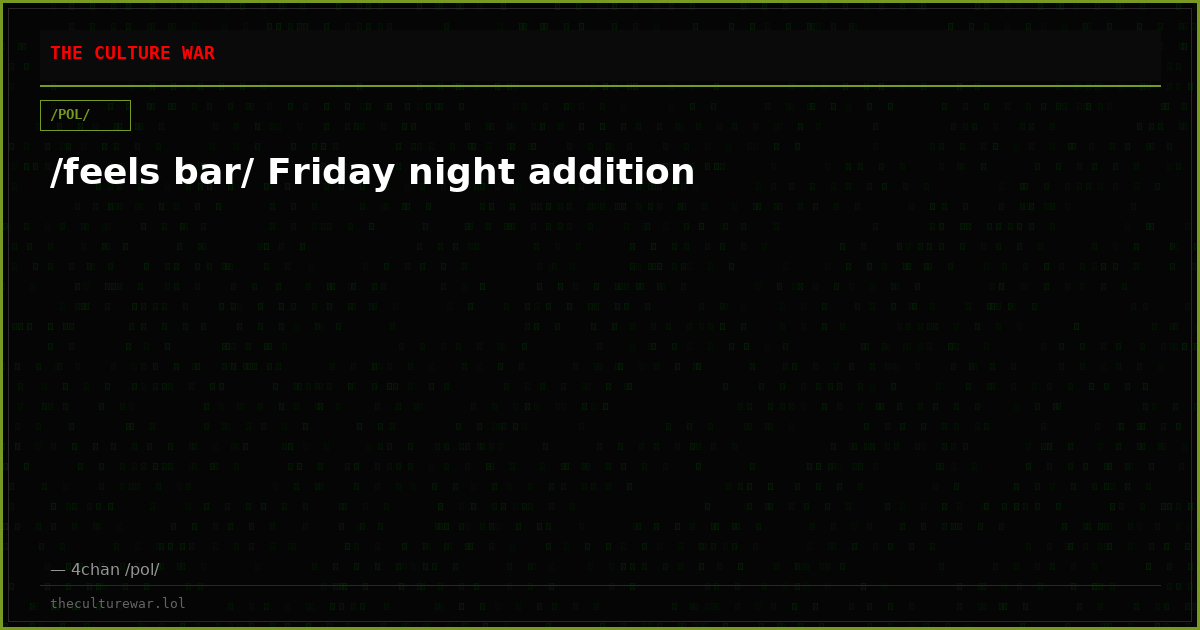 /feels bar/ Friday night addition