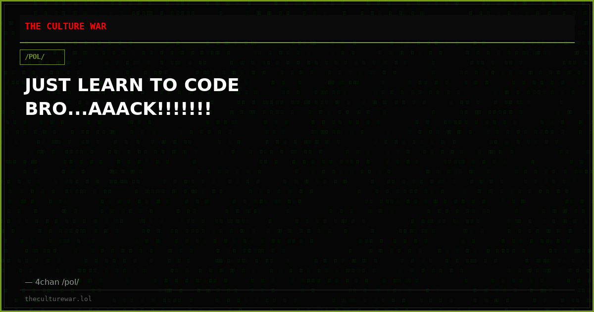 JUST LEARN TO CODE BRO...AAACK!!!!!!!