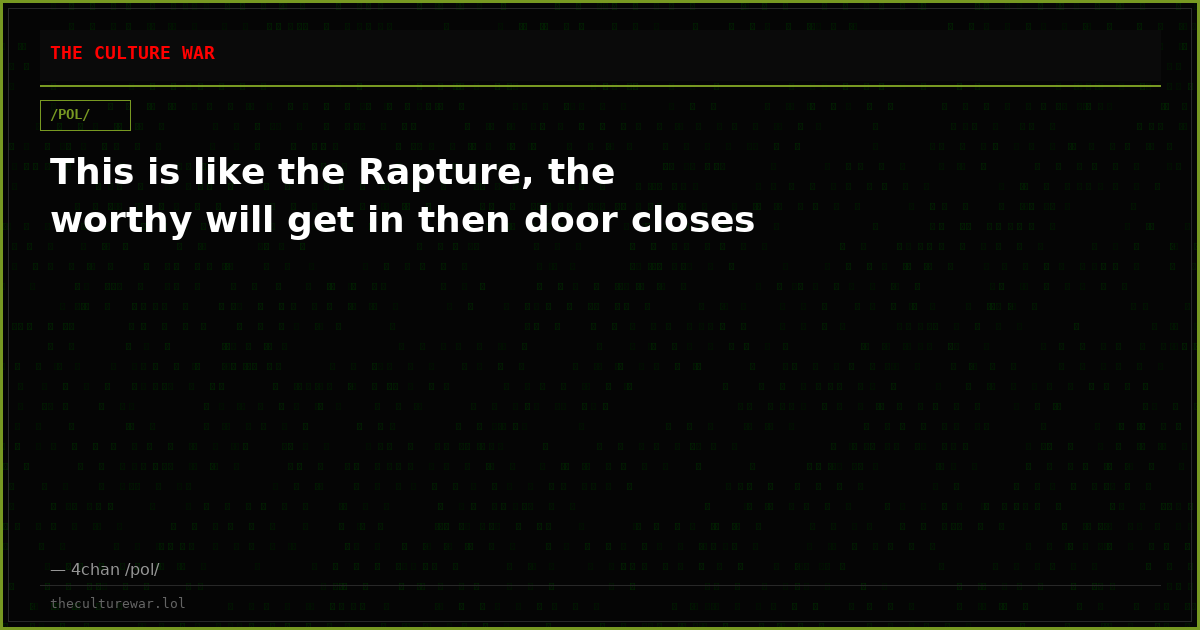 This is like the Rapture, the worthy will get in then door closes