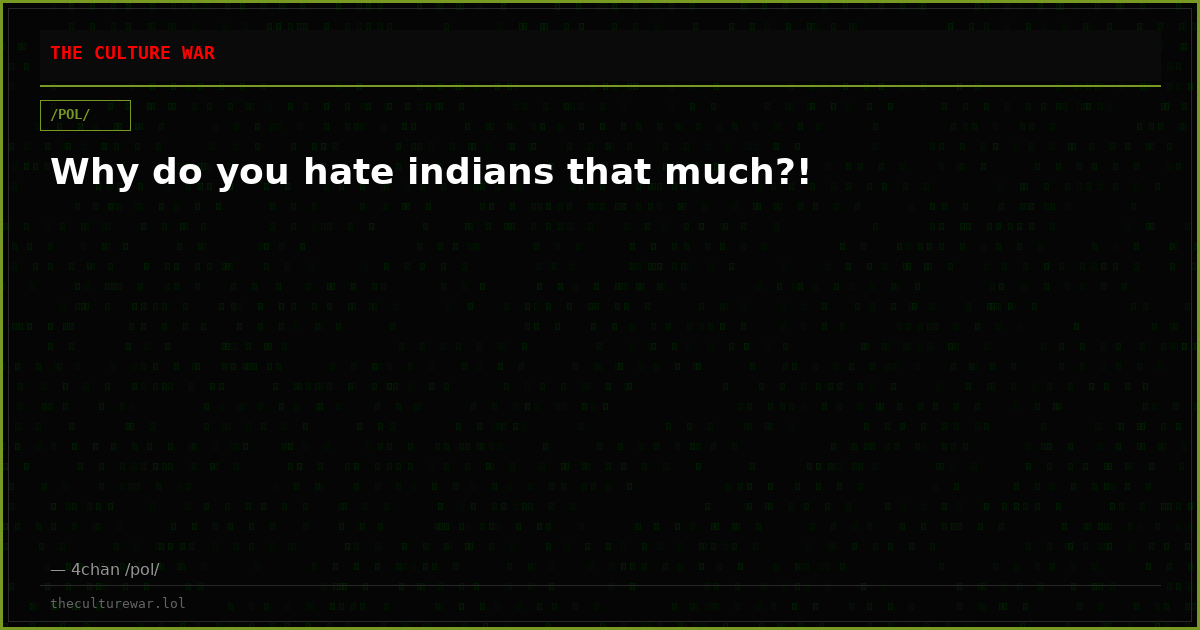 Why do you hate indians that much?!