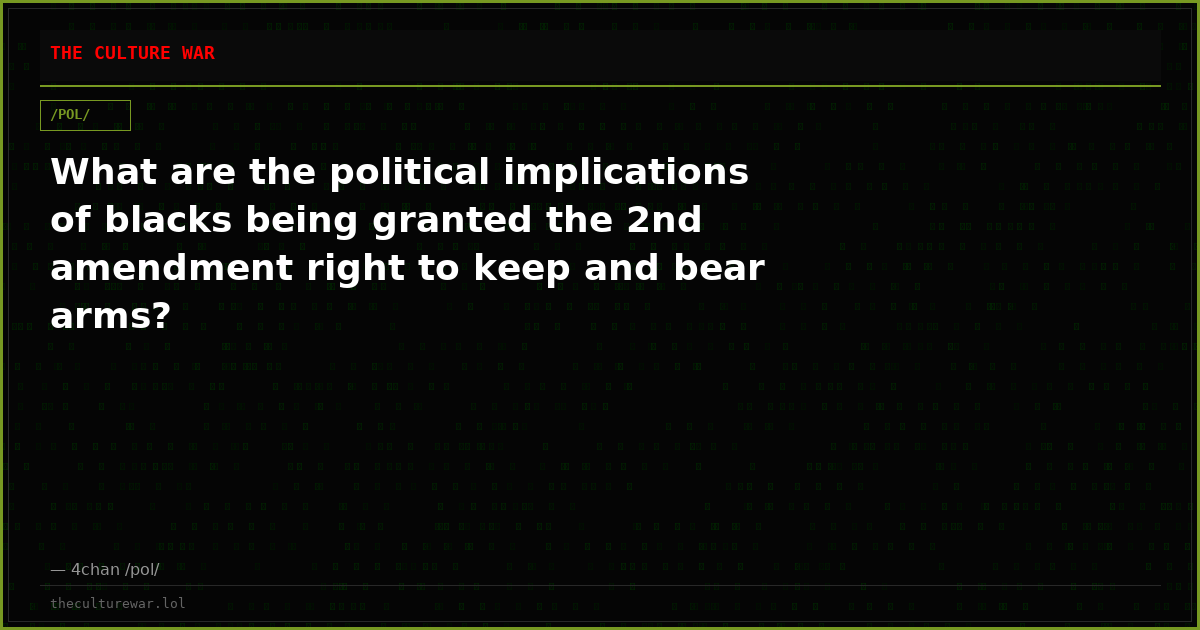 What are the political implications of blacks being granted the 2nd amendment right to keep and bear arms?