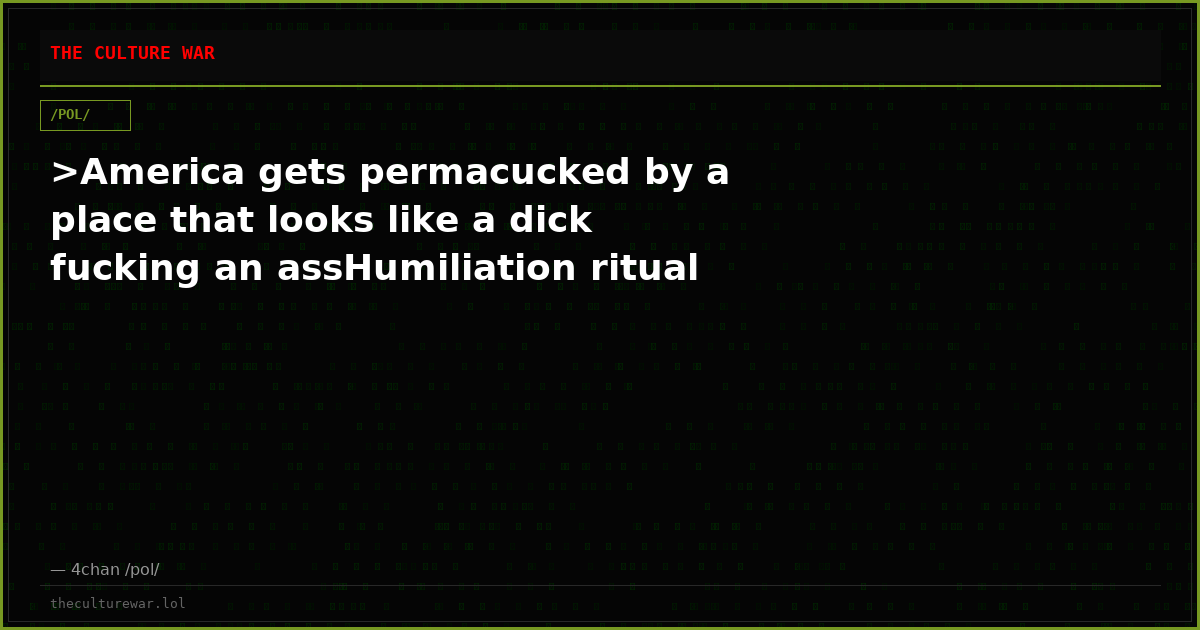 >America gets permacucked by a place that looks like a dick fucking an assHumiliation ritual