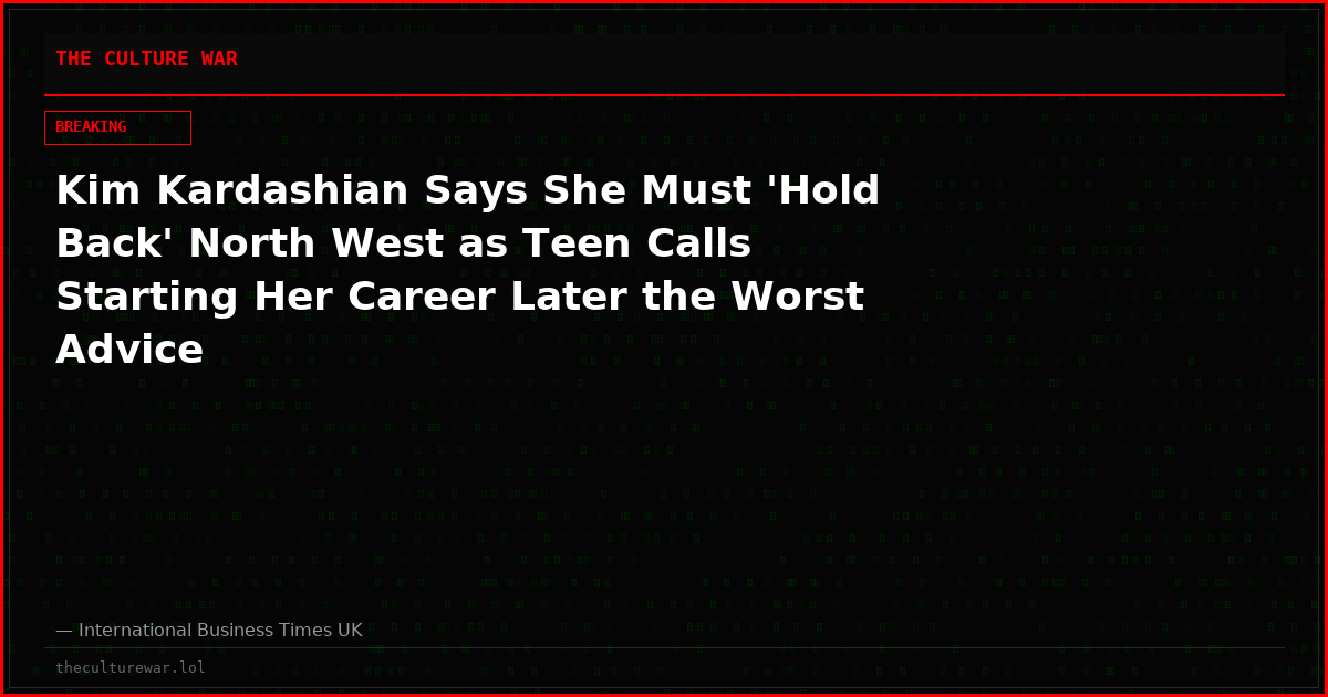 Kim Kardashian Says She Must 'Hold Back' North West as Teen Calls Starting Her Career Later the Worst Advice