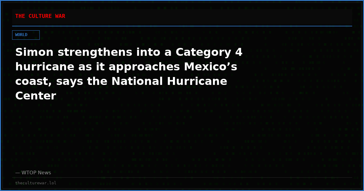 Simon strengthens into a Category 4 hurricane as it approaches Mexico’s coast, says the National Hurricane Center