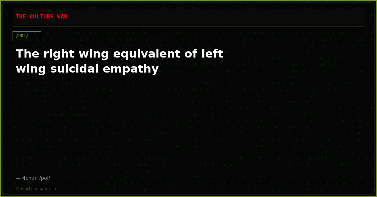 The right wing equivalent of left wing suicidal empathy