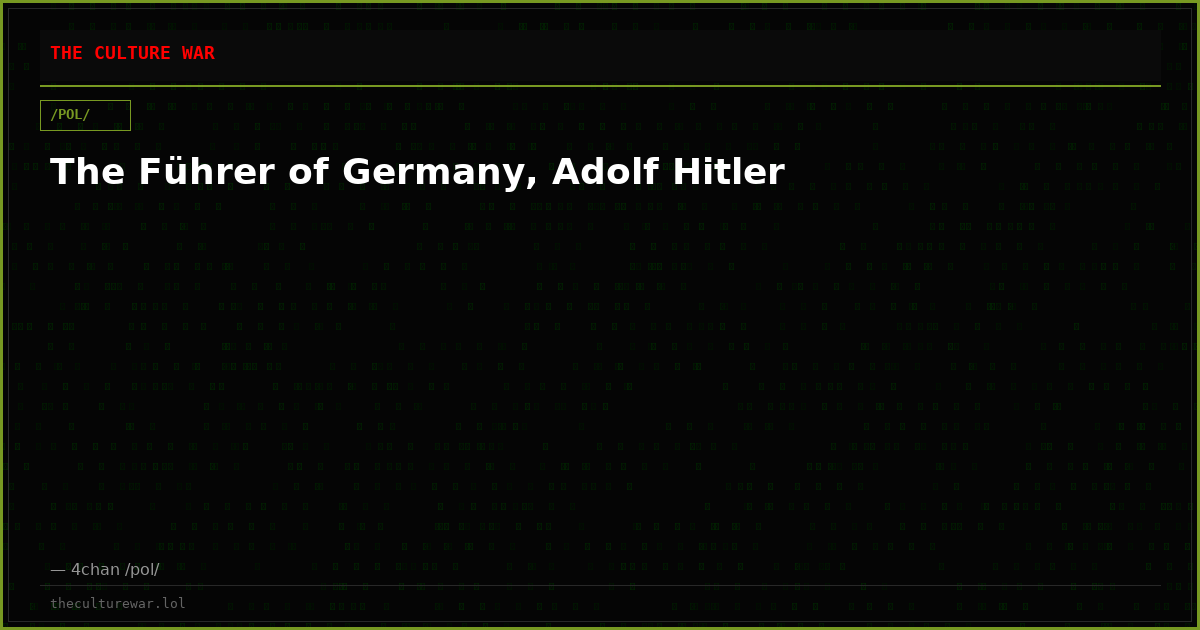 The Führer of Germany, Adolf Hitler