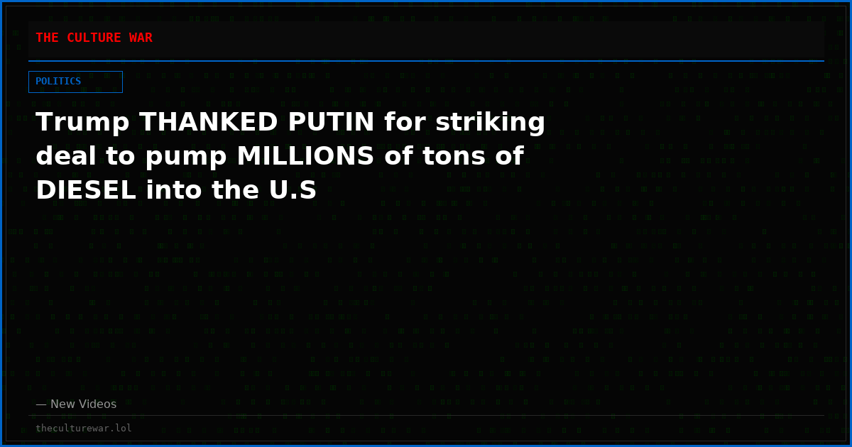 Trump THANKED PUTIN for striking deal to pump MILLIONS of tons of DIESEL into the U.S