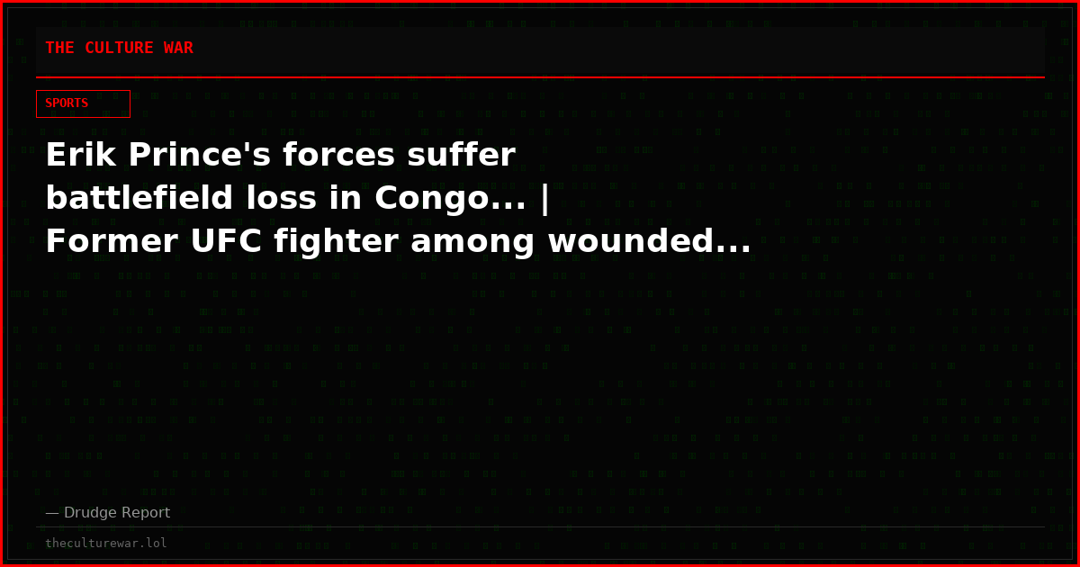 Erik Prince's forces suffer battlefield loss in Congo... | Former UFC fighter among wounded...
