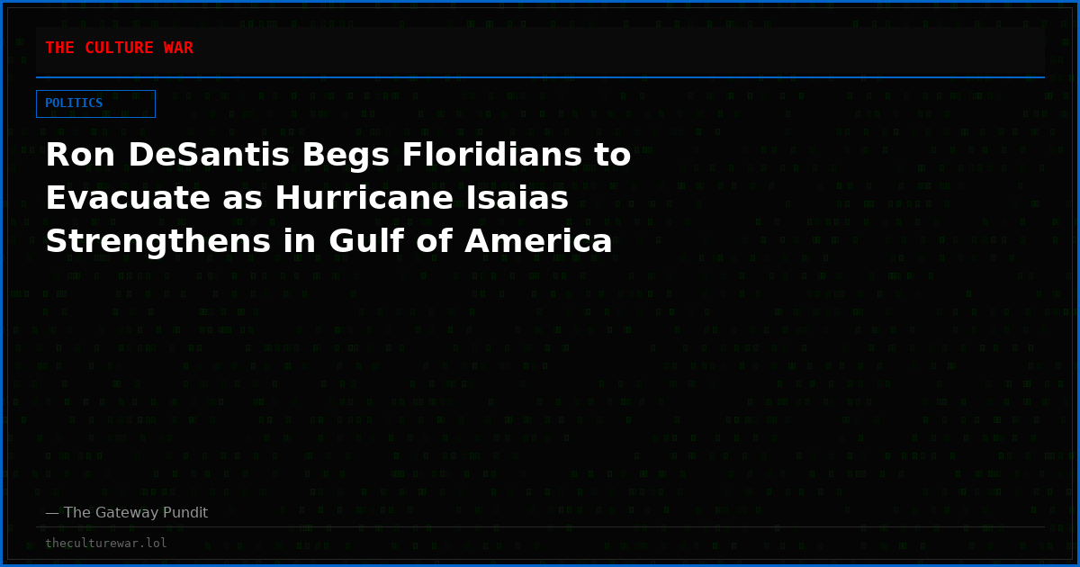 Ron DeSantis Begs Floridians to Evacuate as Hurricane Isaias Strengthens in Gulf of America