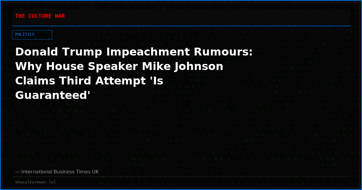 Donald Trump Impeachment Rumours: Why House Speaker Mike Johnson Claims Third Attempt 'Is Guaranteed'