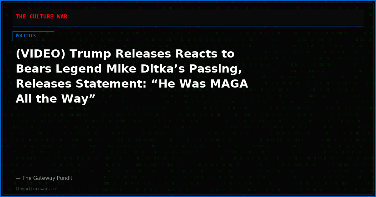 (VIDEO) Trump Releases Reacts to Bears Legend Mike Ditka’s Passing, Releases Statement: “He Was MAGA All the Way”