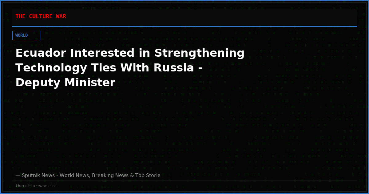Ecuador Interested in Strengthening Technology Ties With Russia - Deputy Minister