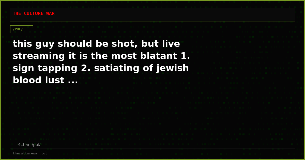 this guy should be shot, but live streaming it is the most blatant 1. sign tapping 2. satiating of jewish blood lust ...