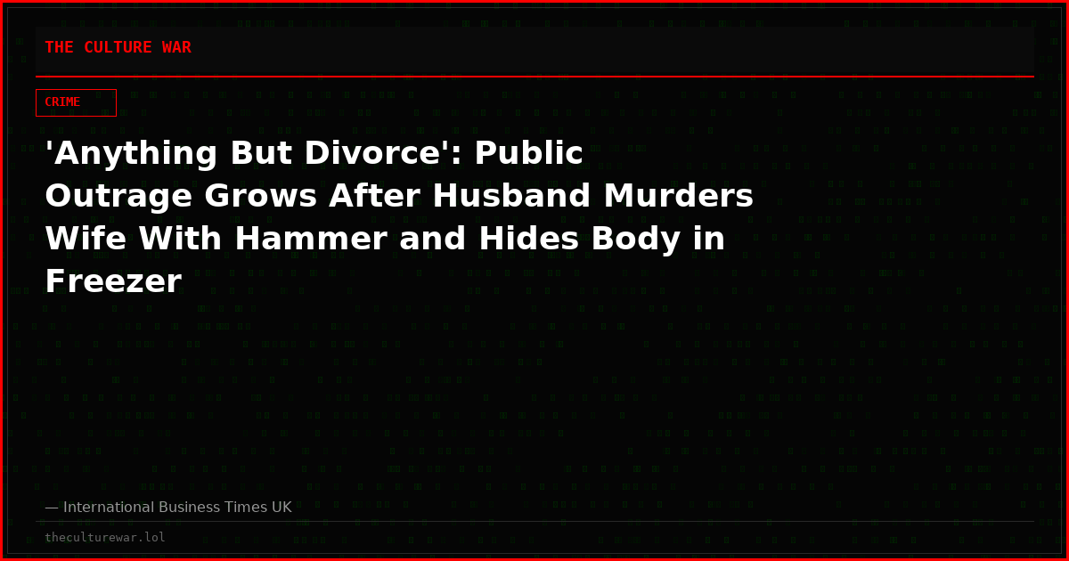 'Anything But Divorce': Public Outrage Grows After Husband Murders Wife With Hammer and Hides Body in Freezer
