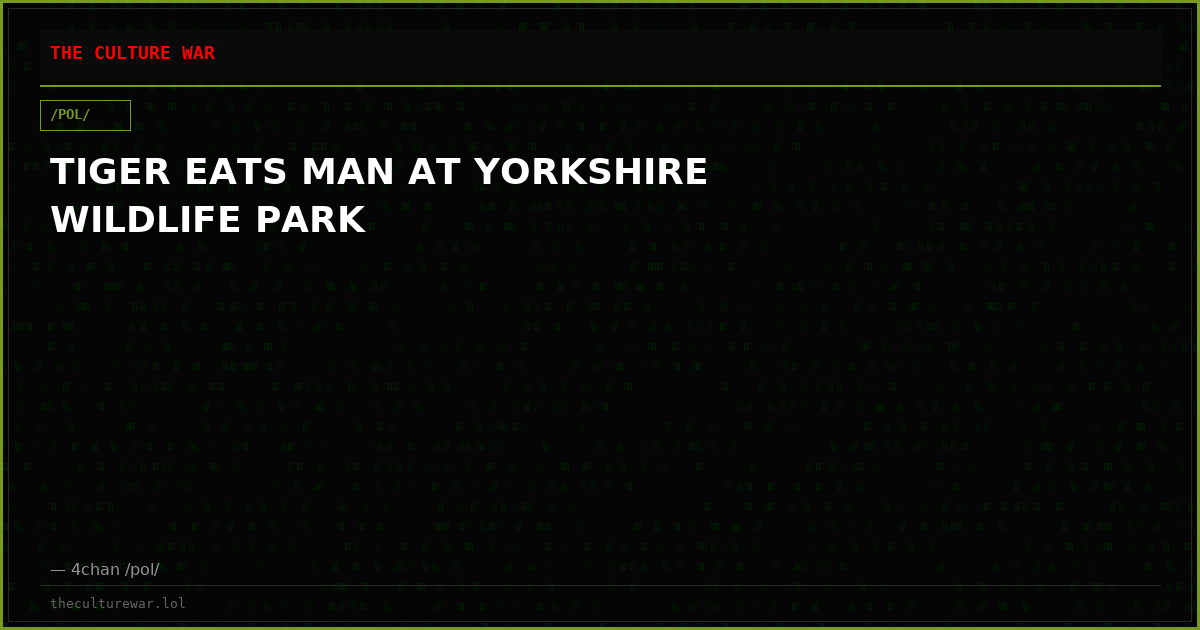 TIGER EATS MAN AT YORKSHIRE WILDLIFE PARK