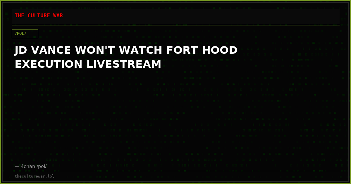JD VANCE WON'T WATCH FORT HOOD EXECUTION LIVESTREAM