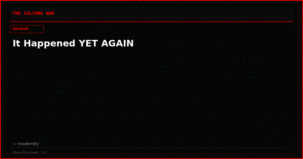 It Happened YET AGAIN