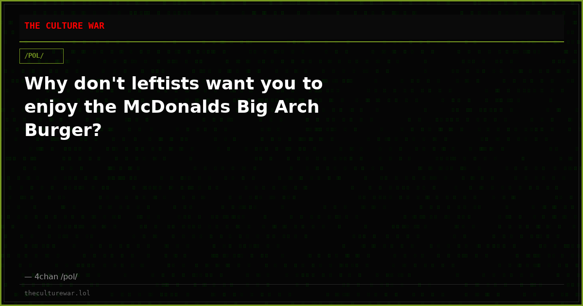 Why don't leftists want you to enjoy the McDonalds Big Arch Burger?