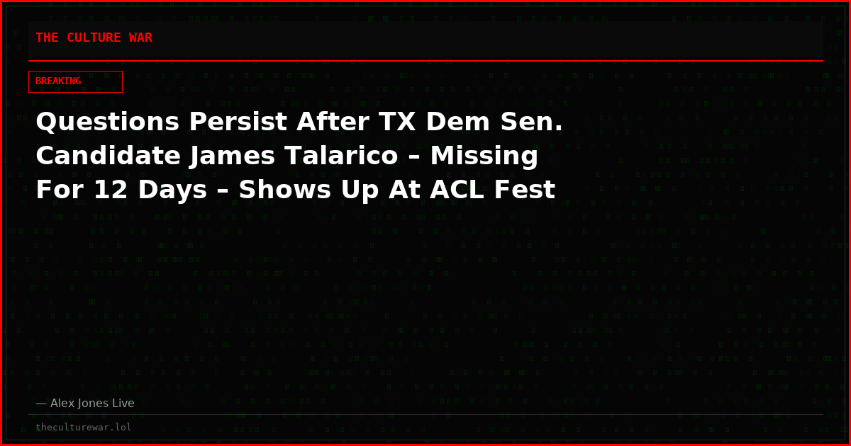 Questions Persist After TX Dem Sen. Candidate James Talarico – Missing For 12 Days – Shows Up At ACL Fest