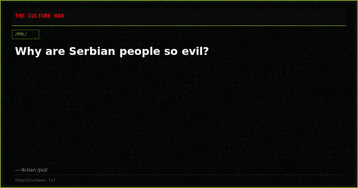 Why are Serbian people so evil?