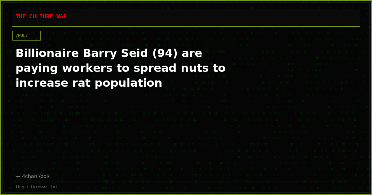 Billionaire Barry Seid (94) are paying workers to spread nuts to increase rat population