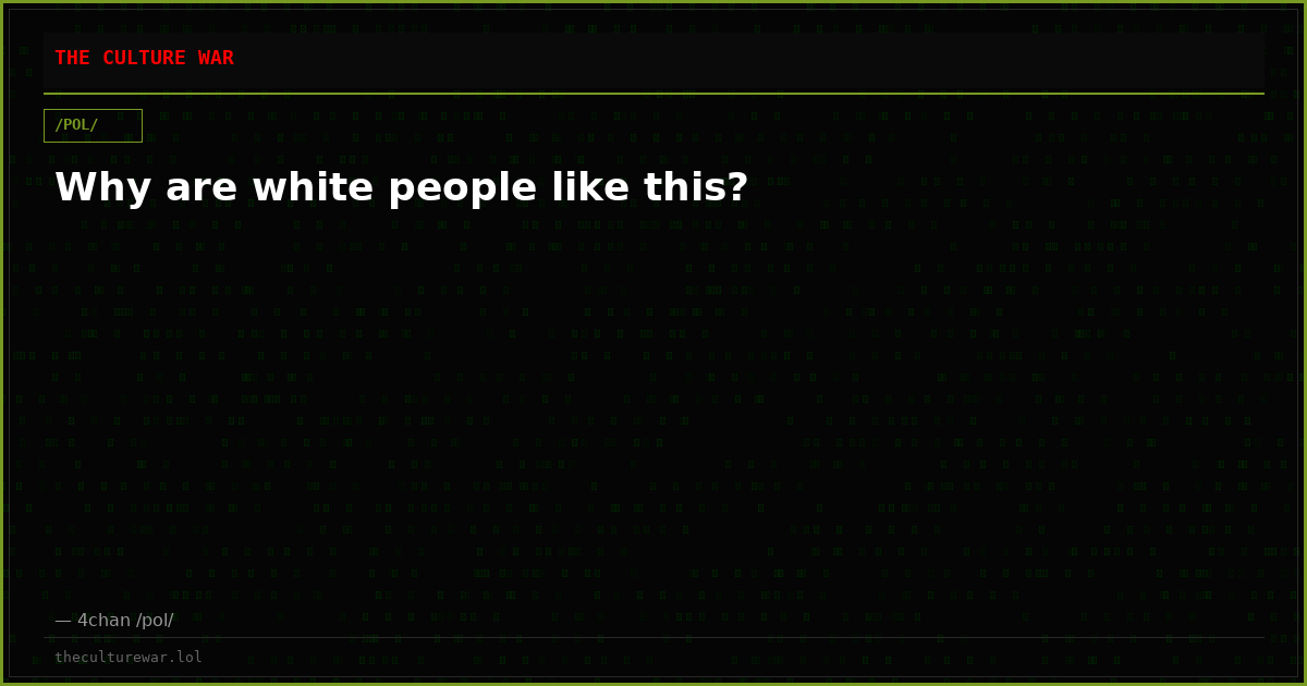 Why are white people like this?