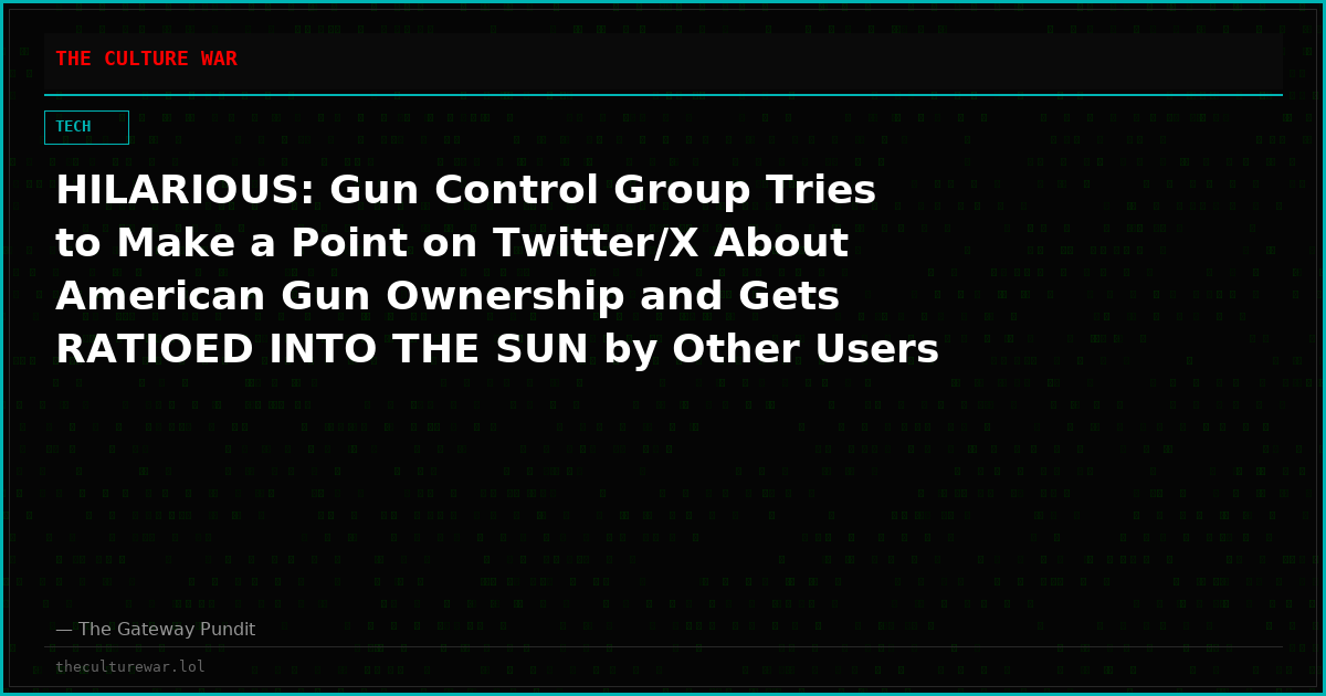 HILARIOUS: Gun Control Group Tries to Make a Point on Twitter/X About American Gun Ownership and Gets RATIOED INTO THE SUN by Other Users