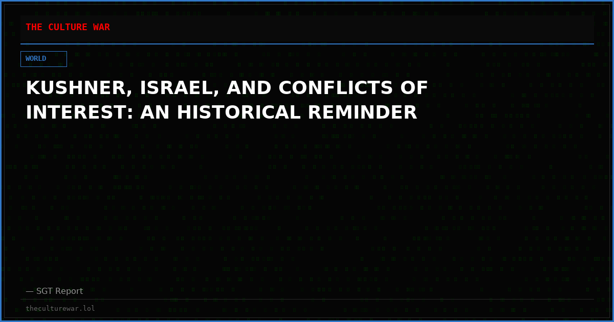 KUSHNER, ISRAEL, AND CONFLICTS OF INTEREST: AN HISTORICAL REMINDER