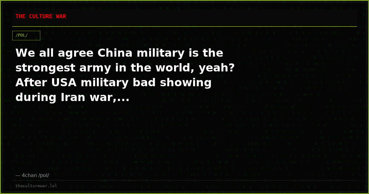 We all agree China military is the strongest army in the world, yeah? After USA military bad showing during Iran war,...
