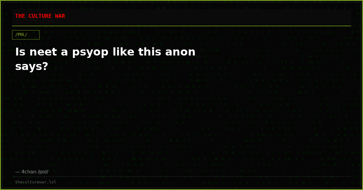 Is neet a psyop like this anon says?
