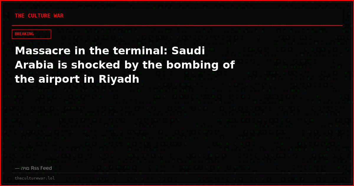 Massacre in the terminal: Saudi Arabia is shocked by the bombing of the airport in Riyadh