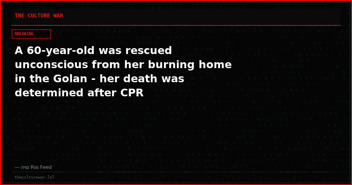 A 60-year-old was rescued unconscious from her burning home in the Golan - her death was determined after CPR