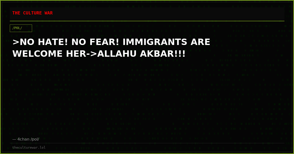>NO HATE! NO FEAR! IMMIGRANTS ARE WELCOME HER->ALLAHU AKBAR!!!