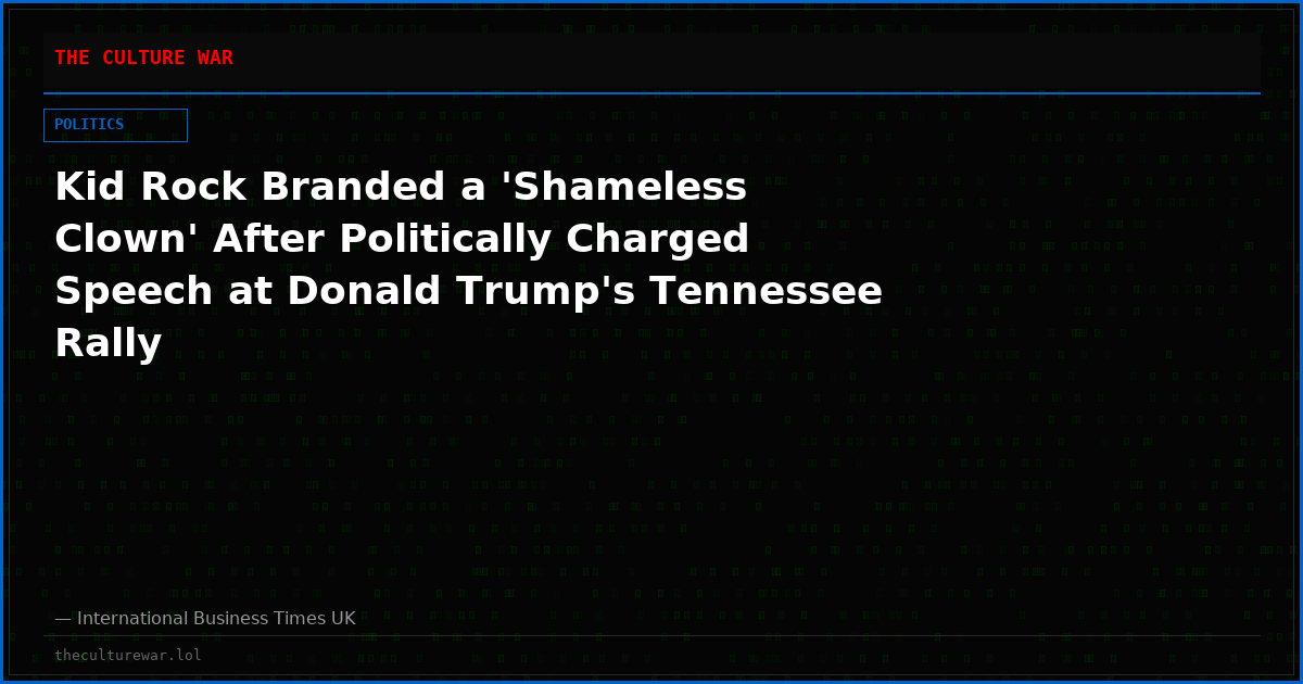 Kid Rock Branded a 'Shameless Clown' After Politically Charged Speech at Donald Trump's Tennessee Rally