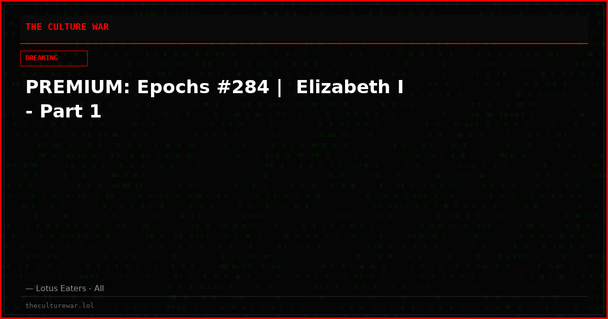 PREMIUM: Epochs #284 |  Elizabeth I - Part 1
