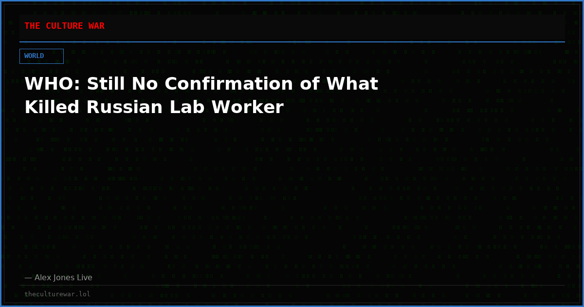 WHO: Still No Confirmation of What Killed Russian Lab Worker