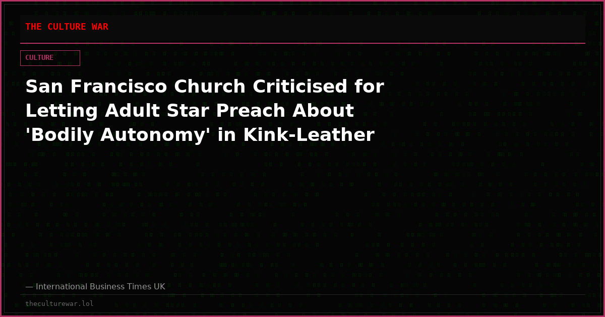 San Francisco Church Criticised for Letting Adult Star Preach About 'Bodily Autonomy' in Kink-Leather