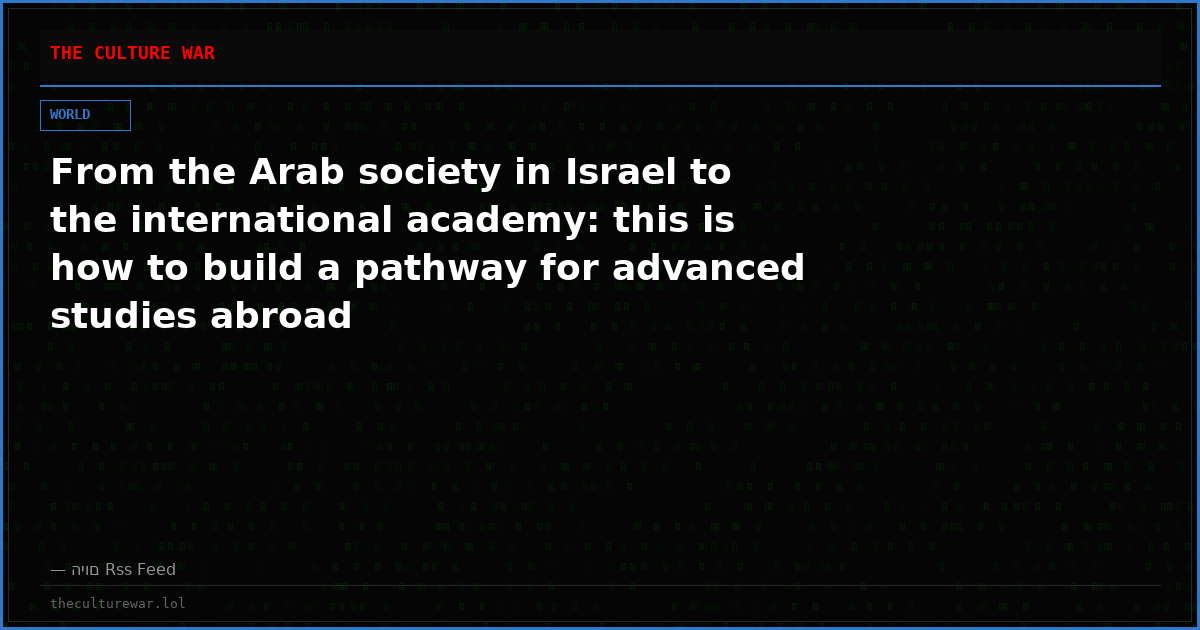 From the Arab society in Israel to the international academy: this is how to build a pathway for advanced studies abroad