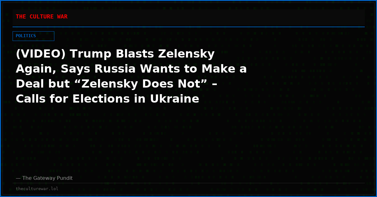 (VIDEO) Trump Blasts Zelensky Again, Says Russia Wants to Make a Deal but “Zelensky Does Not” – Calls for Elections in Ukraine