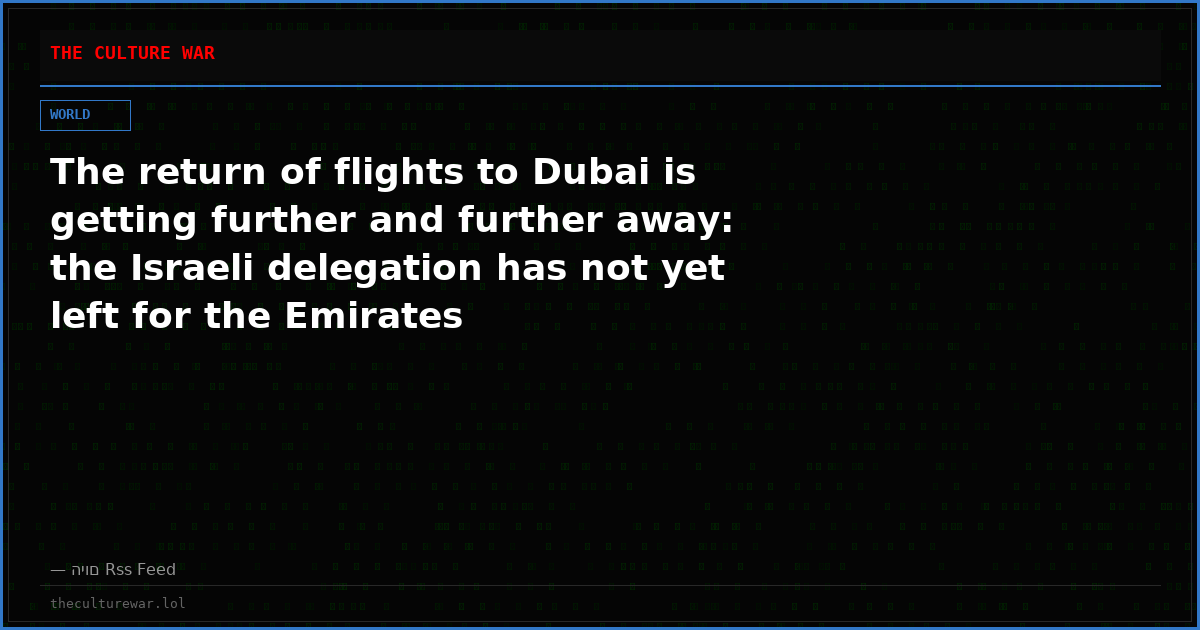 The return of flights to Dubai is getting further and further away: the Israeli delegation has not yet left for the Emirates