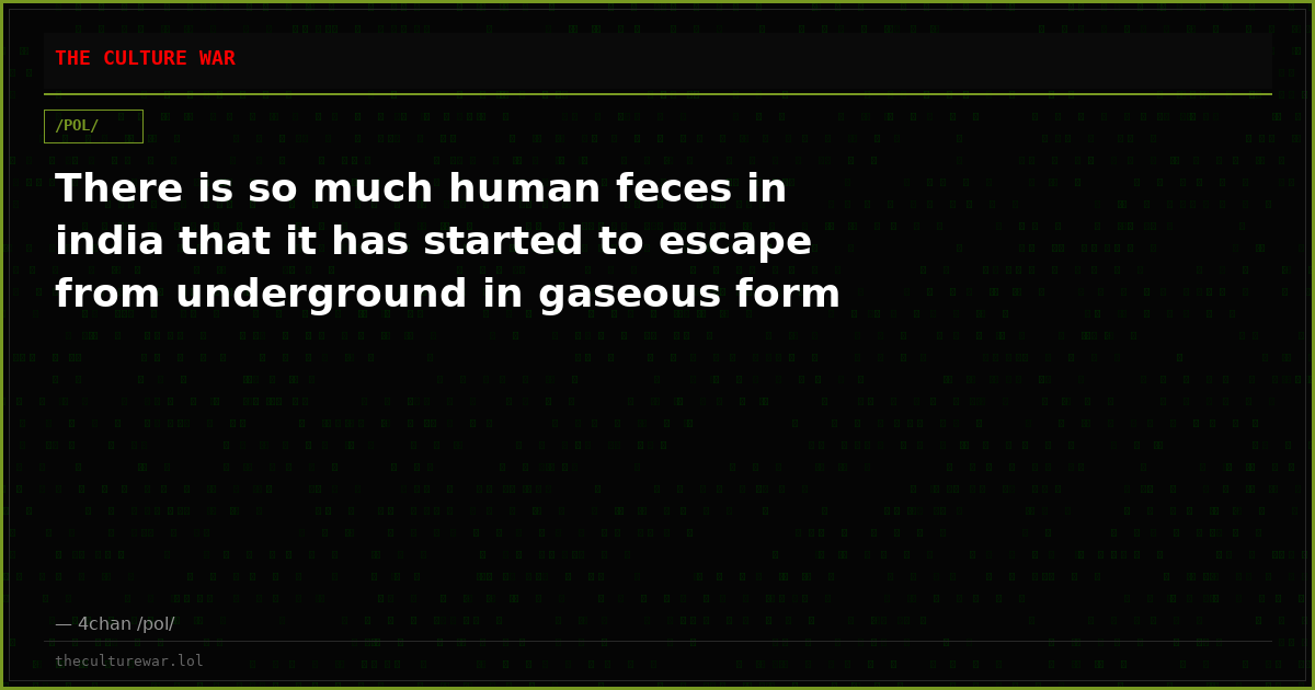 There is so much human feces in india that it has started to escape from underground in gaseous form