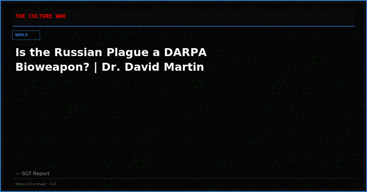 Is the Russian Plague a DARPA Bioweapon? | Dr. David Martin