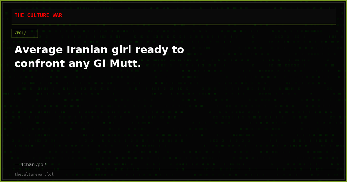 Average Iranian girl ready to confront any GI Mutt.